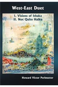 West-East Duet: I. Visions of Ithaka II. Not Quite Haiku