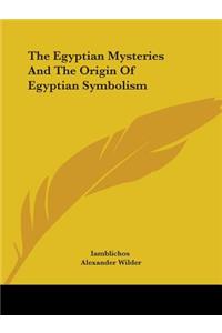 Egyptian Mysteries and the Origin of Egyptian Symbolism