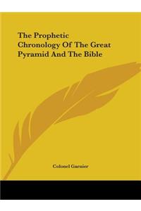 Prophetic Chronology Of The Great Pyramid And The Bible