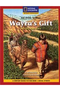 Content-Based Chapter Books Fiction (Social Studies: Kids Around the World): Wayra's Gift: A Story from Peru