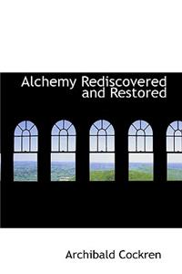 Alchemy Rediscovered and Restored