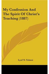 My Confession And The Spirit Of Christ's Teaching (1887)