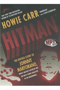 Hitman: The Untold Story of Johnny Martorano, Whitey Bulger's Enforcer and the Most Feared Gangster in the Underworld