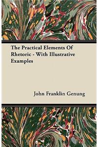 The Practical Elements Of Rhetoric - With Illustrative Examples