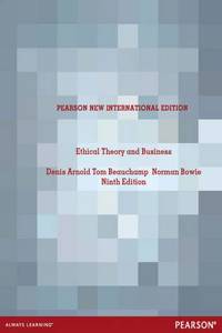 Ethical Theory and Business Pearson New International Edition, plus MySearchLab without eText