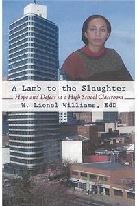 Lamb to the Slaughter: Hope and Defeat in a High School Classroom