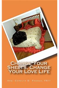Change Your Sheets, Change Your Love Life