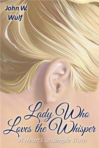 Lady Who Loves the Whisper: A Heart's Unsimple Truth