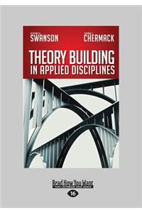 Theory Building in Applied Disciplines (Large Print 16pt)