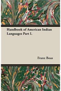 Handbook of American Indian Languages Part I.