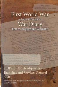 2 DIVISION Headquarters, Branches and Services General Staff: 1 September 1918 - 30 September 1918 (First World War, War Diary, WO95/1302)