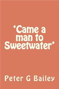 'Came a man to Sweetwater'