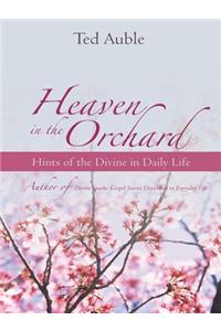 Heaven in the Orchard: Hints of the Divine in Daily Life