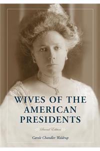 Wives of the American Presidents, 2d ed.