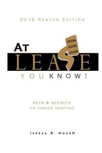 At Lease You Know! - Keys and Secrets to Easier Renting