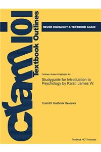 Studyguide for Introduction to Psychology by Kalat, James W.