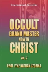 Occult Grand Master Now in Christ Vol. 2