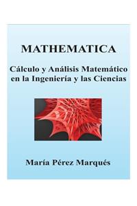 Mathematica. Calculo y Analisis Matematico En La Ingenieria y Las Ciencias
