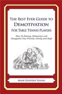 The Best Ever Guide to Demotivation for Table Tennis Players