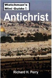 Watchman's Mini Guide to the Antichrist