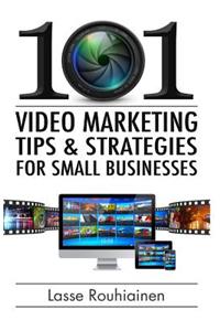 101 Video Marketing Tips and Strategies for Small Businesses