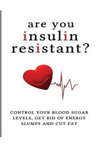 Are You Insulin Resistant?