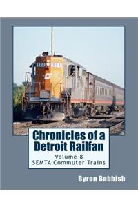 Chronicles of a Detroit Railfan Volume 8