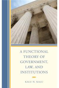 A Functional Theory of Government, Law, and Institutions