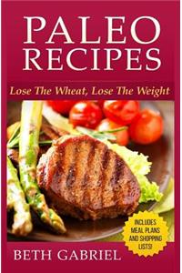 Paleo Recipes Lose The Wheat, Lose The Weight