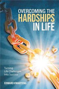 Overcoming the Hardships in Life