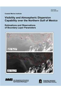 Visibility and Atmospheric Dispersion Capability over the Northern Gulf of Mexico: Estimations and Observations of Boundary Layer Parameters