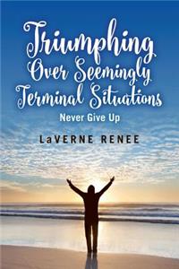 Triumphing over Seemingly Terminal Situations