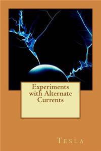 Experiments with Alternate Currents