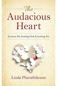 Audacious Heart: Lessons On Letting God & Letting Go