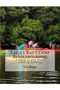 Lac a l'Eau Claire Paddleboarding