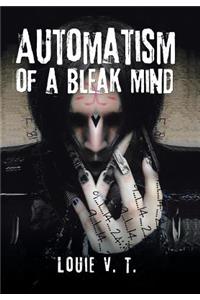 Automatism of a Bleak Mind