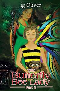 The Butterfly Bee Lady - Part 2