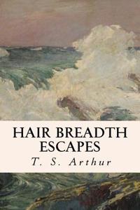 Hair Breadth Escapes