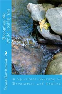 Becoming Me While Losing You