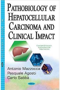 Pathobiology of Hepatocellular Carcinoma & Clinical Impact