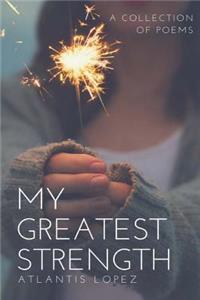 My Greatest Strength: A Collection of Poems