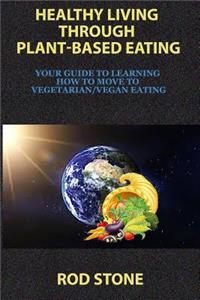 Healthy Living Through Plant-Based Eating