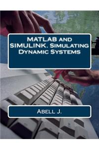 MATLAB and SIMULINK. Simulating Dynamic Systems