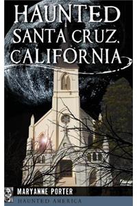 Haunted Santa Cruz, California