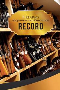 Firearms Acquisition and Disposition Record Book Journal: 50 Pages, 5.5