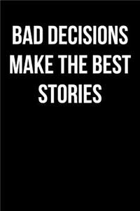 Bad Decisions Make the Best Stories