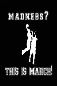 Madness? This Is March!