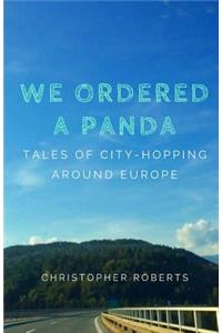 We Ordered A Panda: Tales of City-Hopping Around Europe