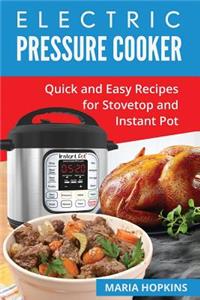 Electric Pressure Cooker: 2 Manuscripts: Quick and Easy Recipes for Stovetop and Instant Pot!