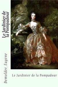 Le Jardinier de la Pompadour